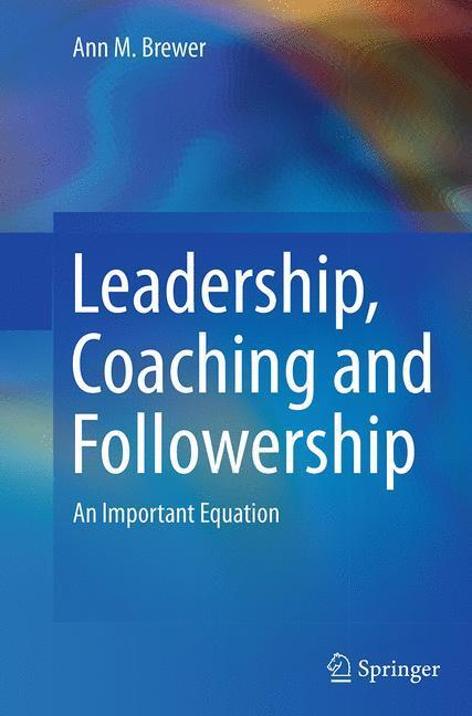 Cover: 9789401779678 | Leadership, Coaching and Followership | An Important Equation | Brewer