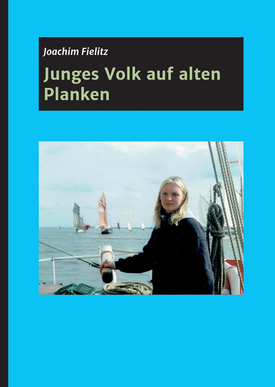 Cover: 9783734568763 | Junges Volk auf alten Planken | Joachim Fielitz (u. a.) | Buch | 2017