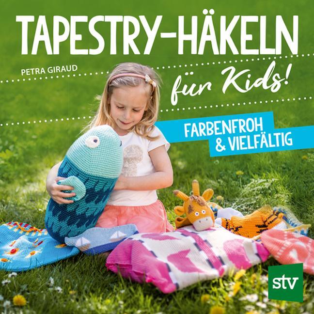 Cover: 9783702017453 | Tapestry-Häkeln für Kids | Farbenfroh &amp; vielfältig | Petra Giraud