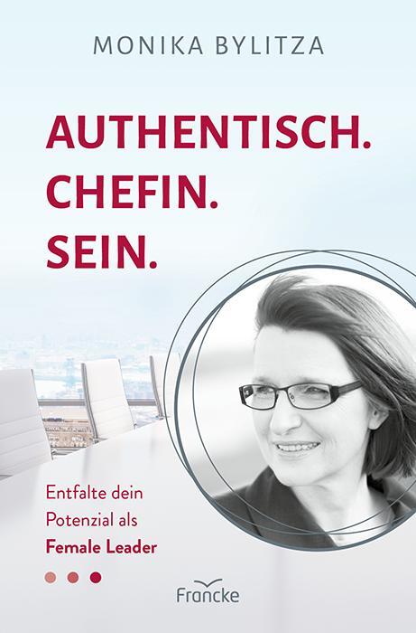 Cover: 9783963623912 | Authentisch. Chefin. Sein. | Entfalte dein Potenzial als Female Leader