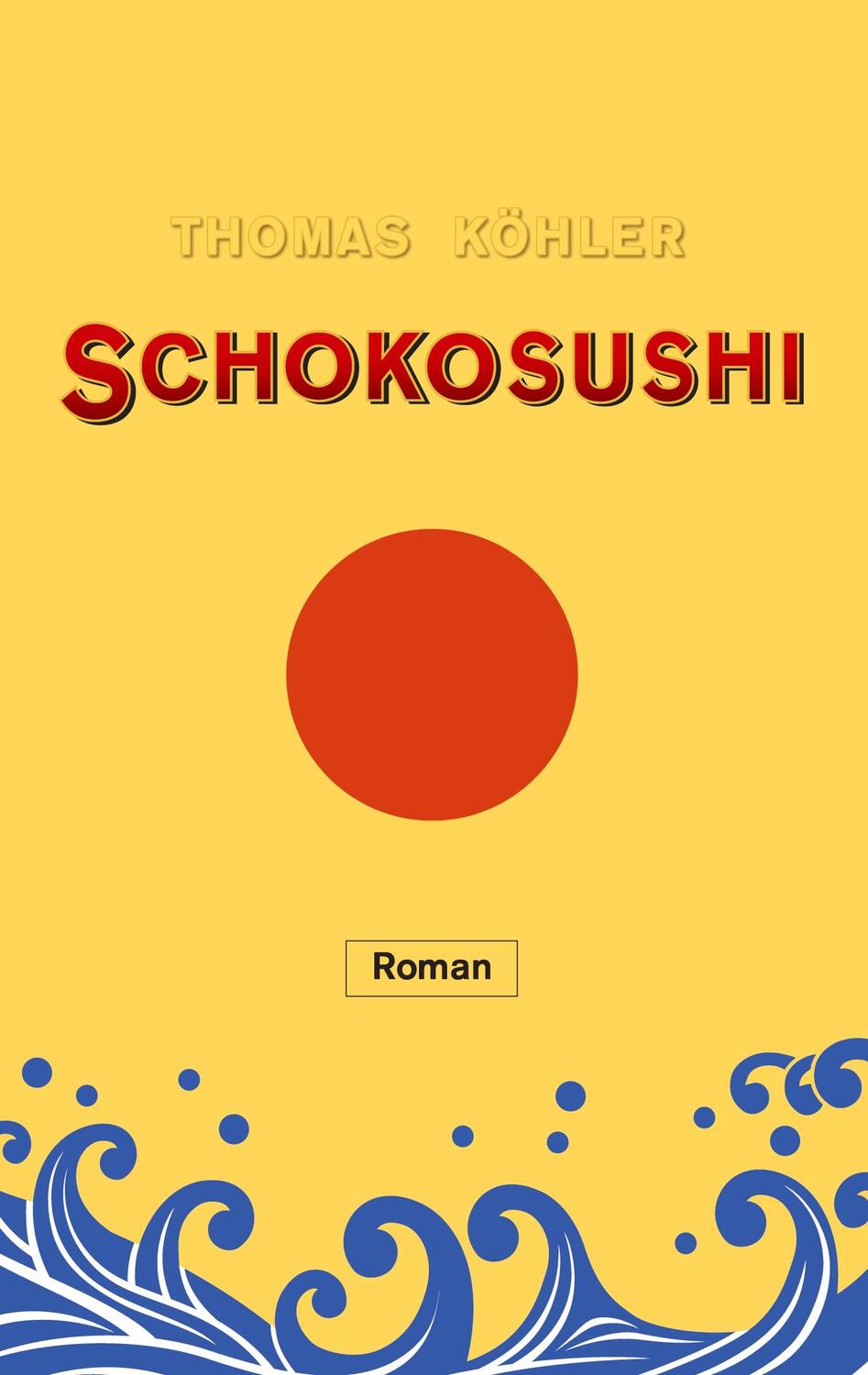 Cover: 9783735725677 | Schokosushi | Thomas Köhler | Taschenbuch | Paperback | 458 S. | 2023