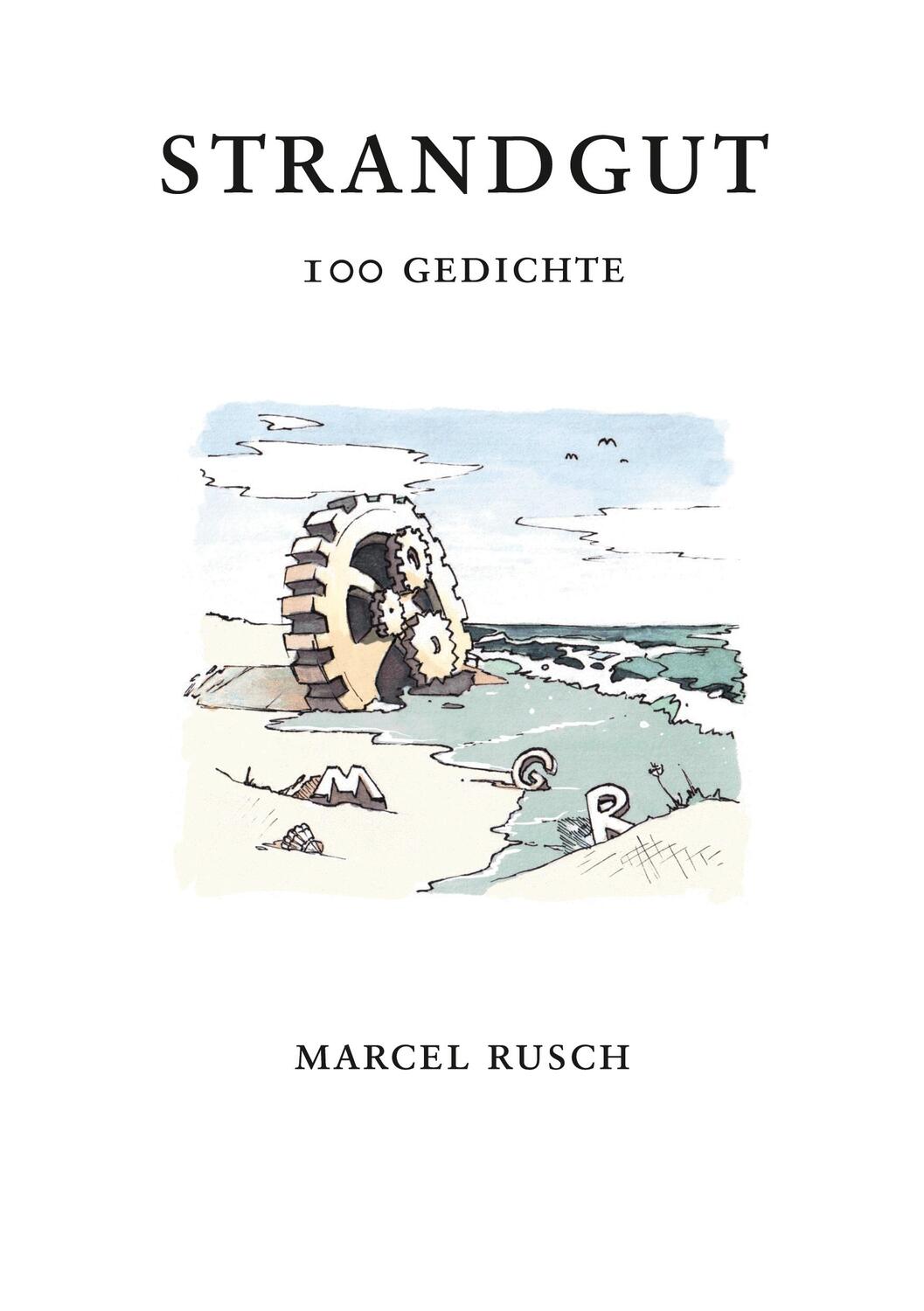 Cover: 9783754398296 | Strandgut | 100 Gedichte | Marcel Rusch | Taschenbuch | Paperback