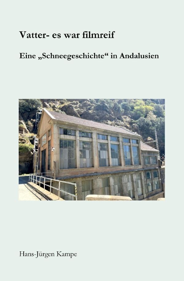 Cover: 9783757561673 | Vatter - es war filmreif | Eine "Schneegeschichte" in Andalusien. DE