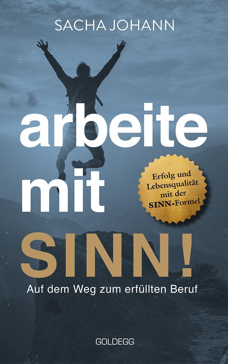 Cover: 9783990604137 | Arbeite mit Sinn! Auf dem Weg zum erfüllten Beruf | Sacha Johann