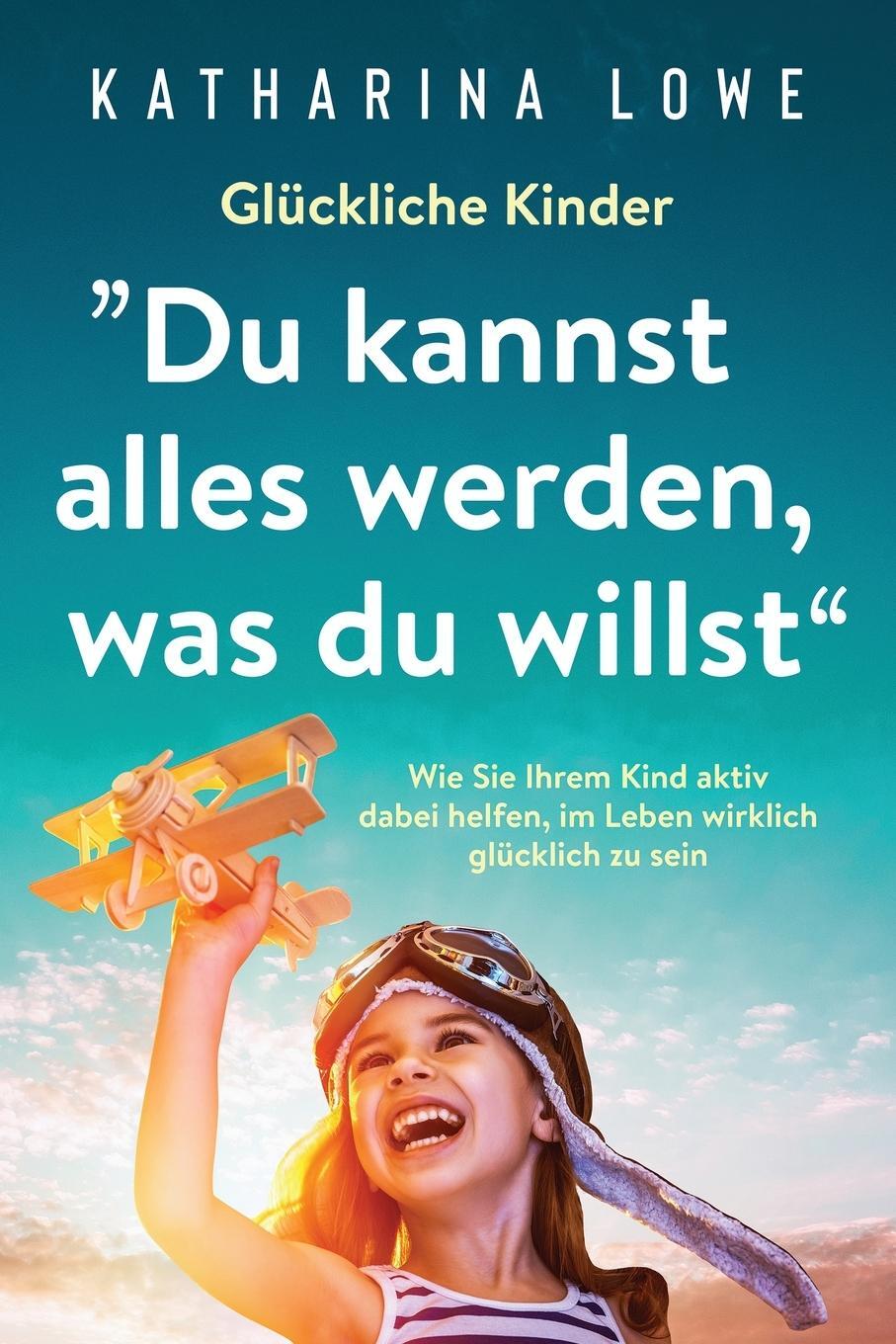 Cover: 9781647801793 | Glückliche Kinder | Katharina Lowe | Taschenbuch | Paperback | 2020