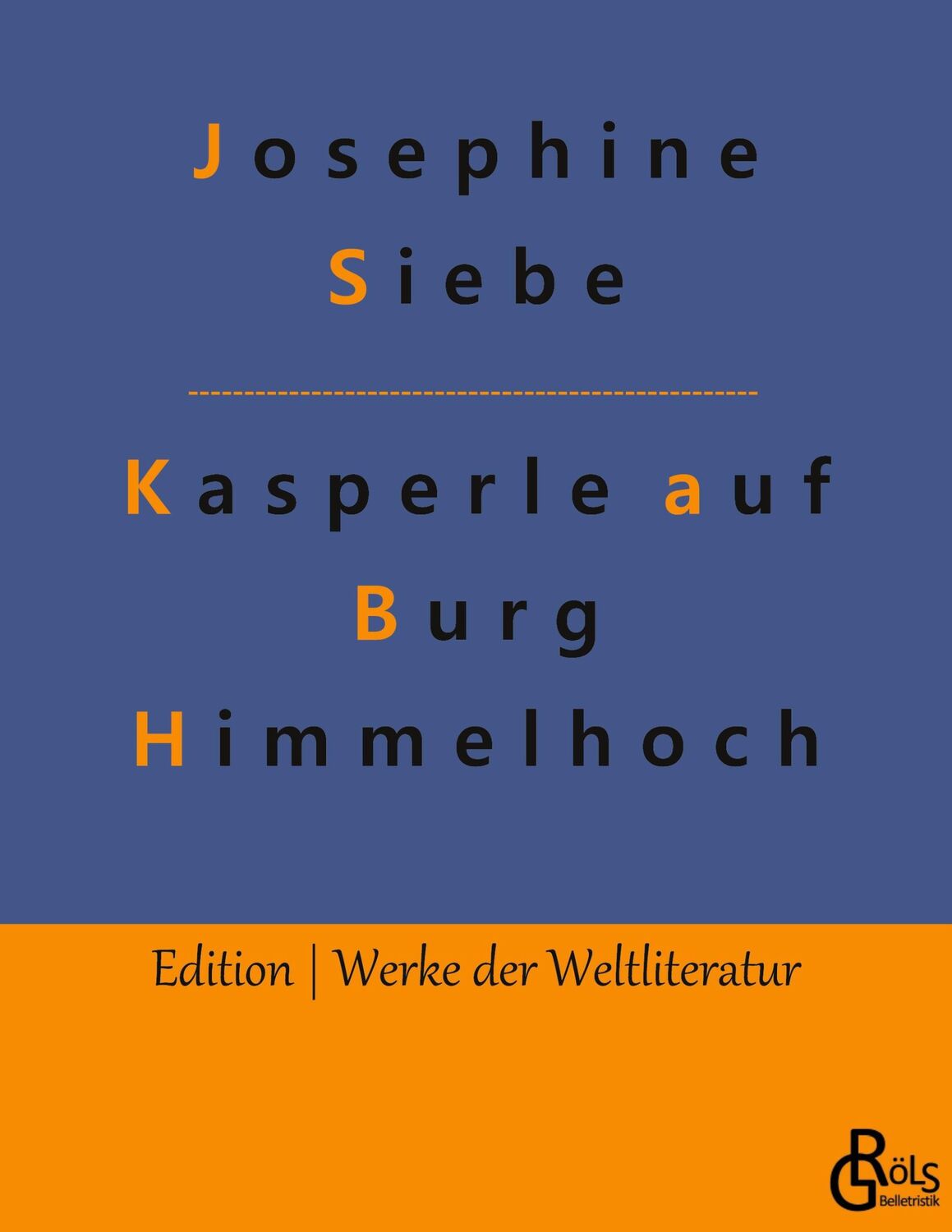 Cover: 9783988281807 | Kasperle auf Burg Himmelhoch | Josephine Siebe | Taschenbuch | 156 S.