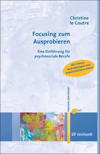 Cover: 9783497026272 | Focusing zum Ausprobieren | Eine Einführung für psychosoziale Berufe