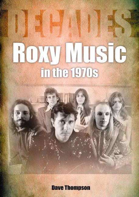 Cover: 9781789521801 | Roxy Music in the 1970s: Decades | Dave Thompson | Taschenbuch | 2022