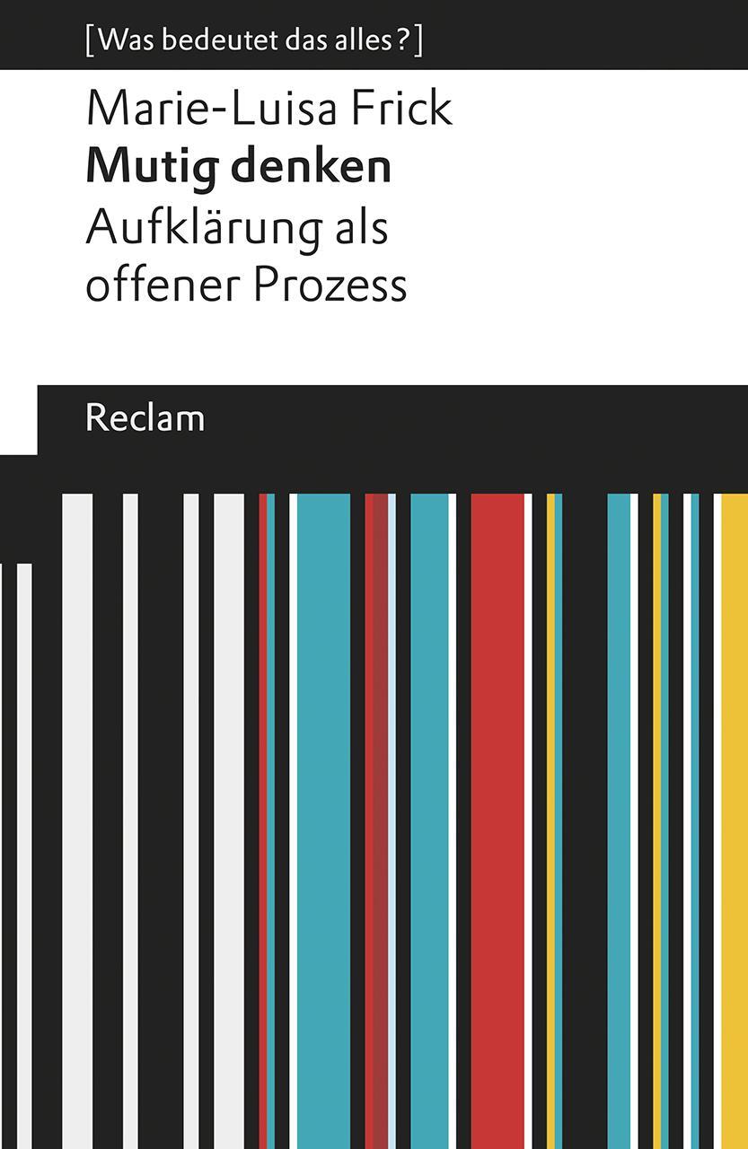 Cover: 9783150196830 | Mutig denken. Aufklärung als offener Prozess | Marie-Luisa Frick