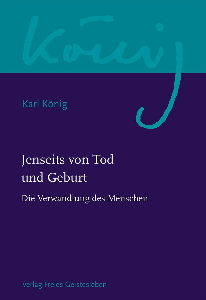 Cover: 9783772524196 | Jenseits von Tod und Geburt | Die Verwandlung des Menschen | König