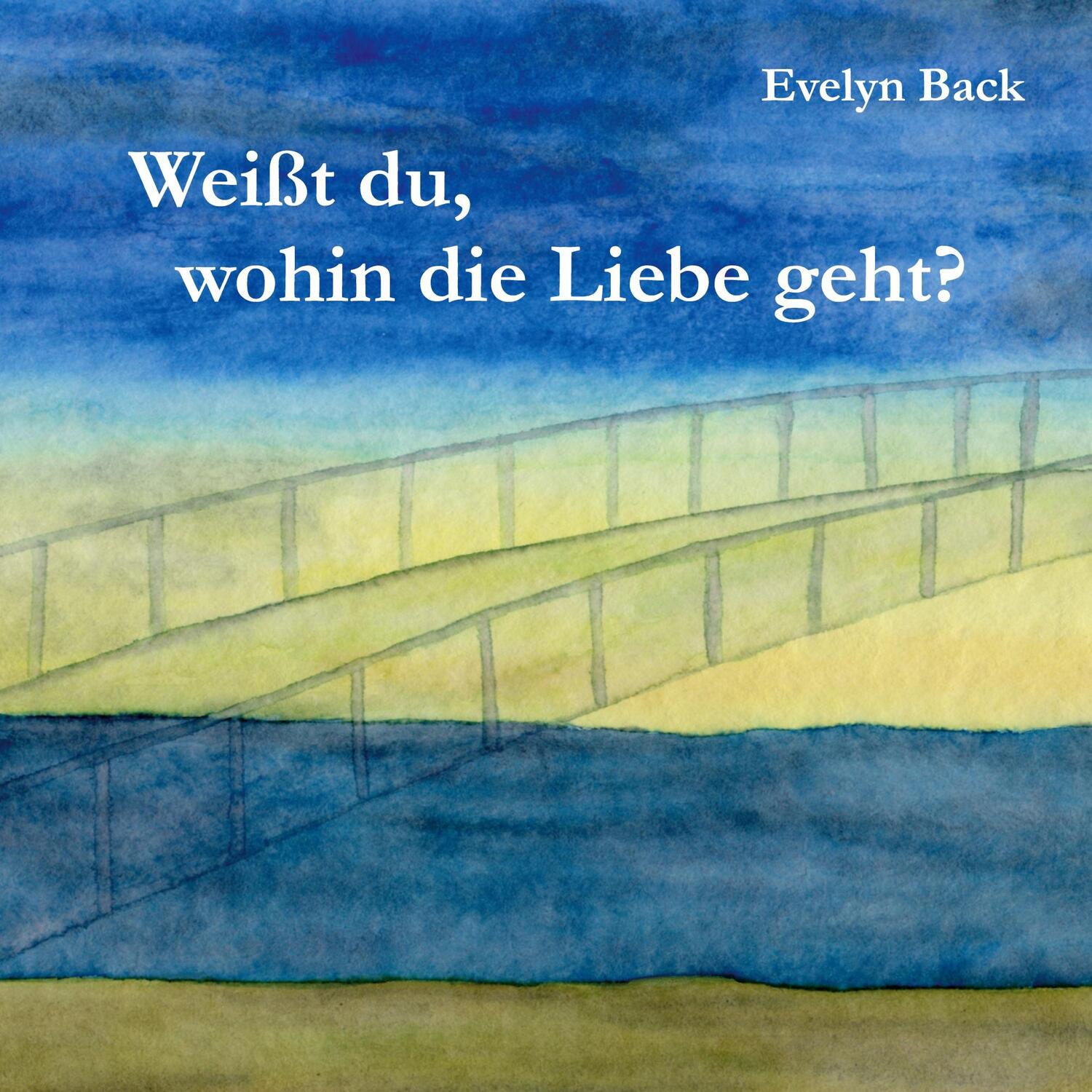 Cover: 9783756235117 | Weißt du, wohin die Liebe geht? | Evelyn Back | Taschenbuch | Deutsch