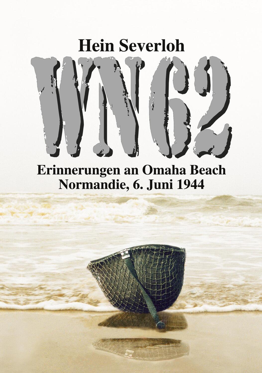 Cover: 9783964032928 | WN 62 - Erinnerungen an Omaha Beach | Hein Severloh (u. a.) | Buch