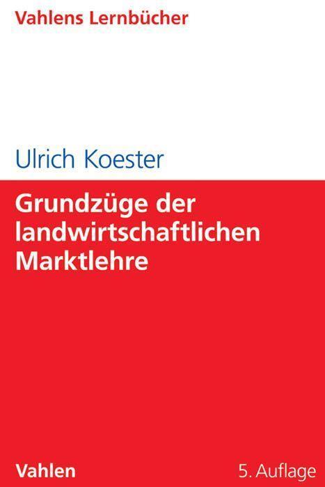 Cover: 9783800650361 | Grundzüge der landwirtschaftlichen Marktlehre | Ulrich Koester | Buch