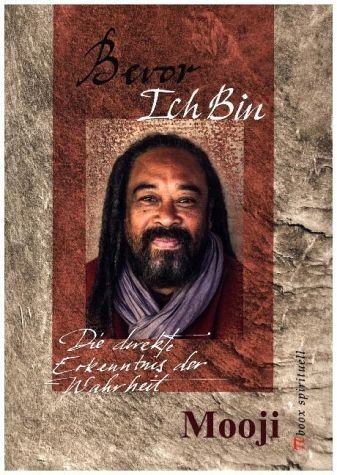 Cover: 9783944027203 | Bevor Ich Bin - die direkte Erkenntnis der Wahrheit | Mooji | Buch