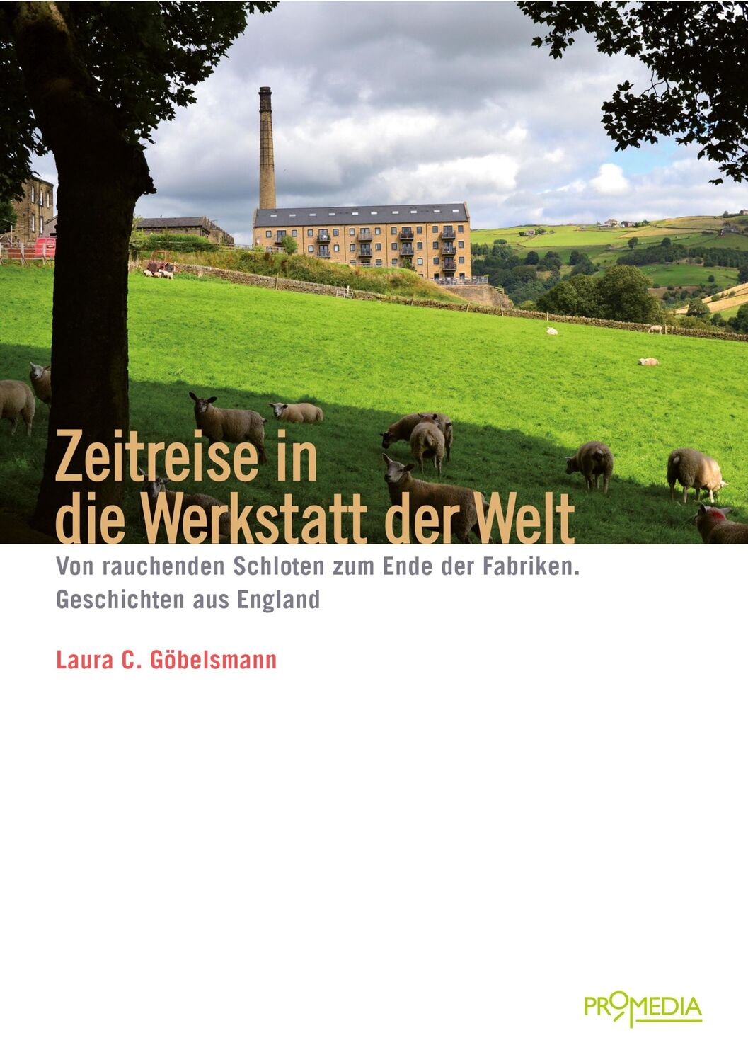 Cover: 9783853715352 | Zeitreise in die Werkstatt der Welt | Laura. C. Göbelsmann | Buch