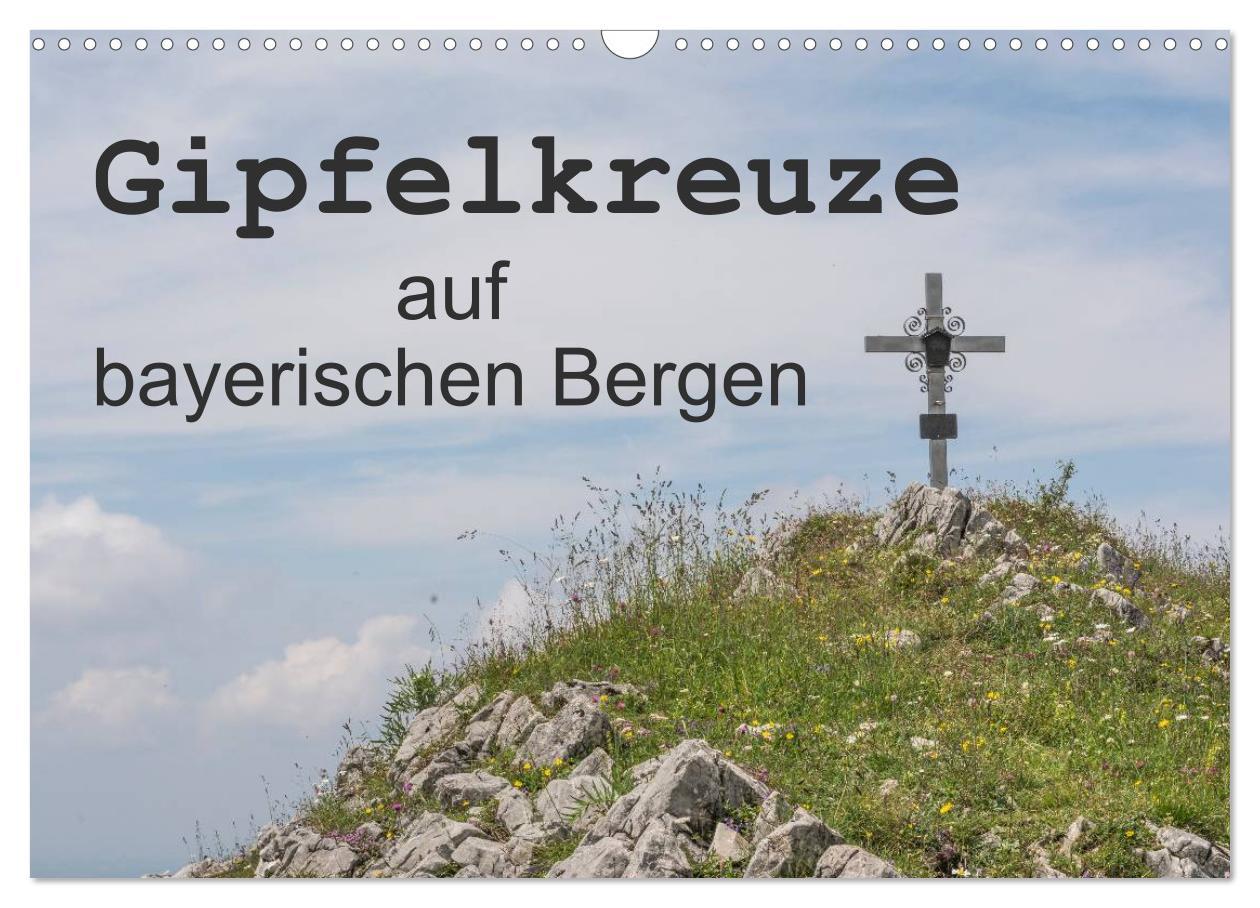 Cover: 9783435508570 | Gipfelkreuze auf bayerischen Bergen (Wandkalender 2025 DIN A3...