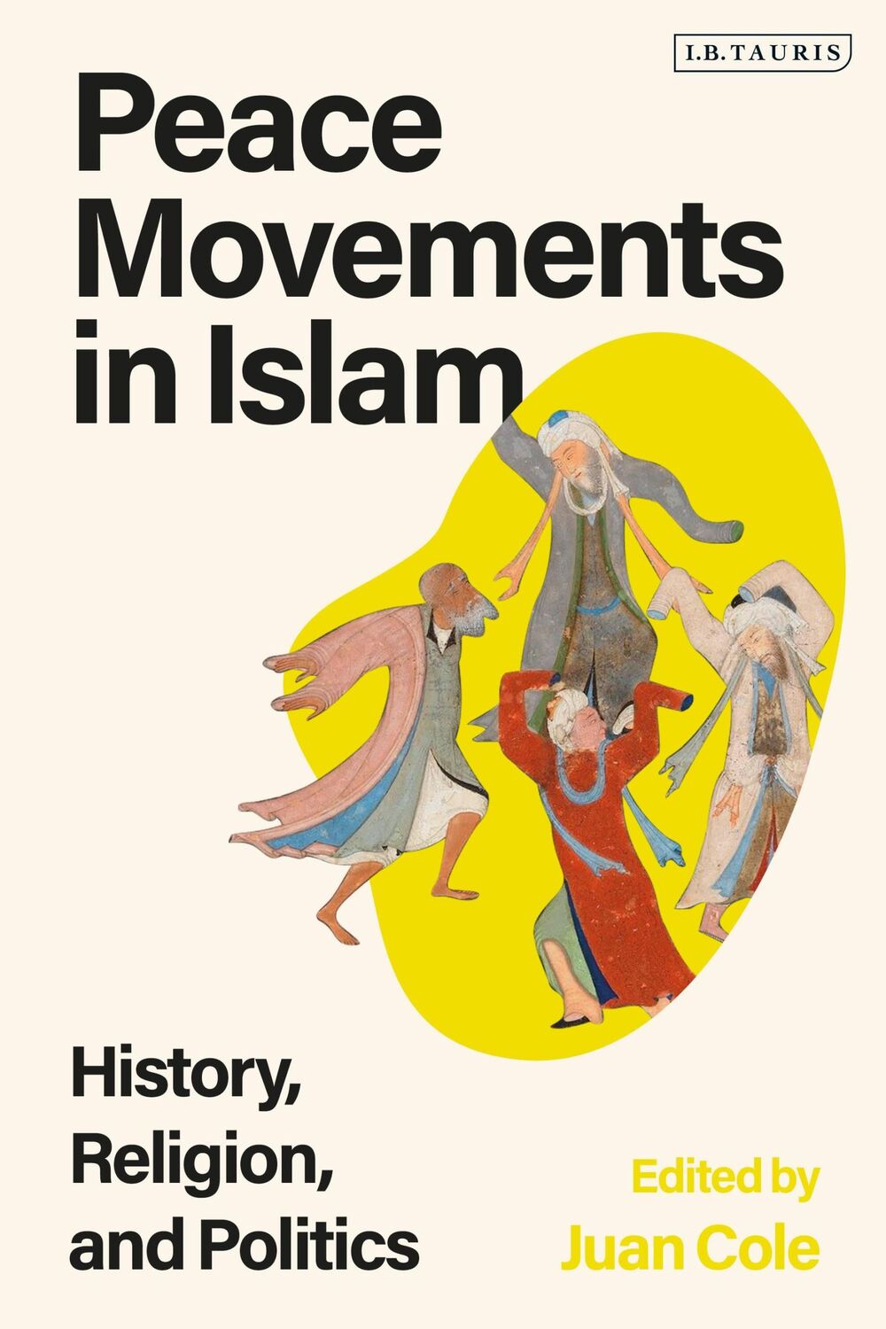 Cover: 9780755643189 | Peace Movements in Islam | History, Religion, and Politics | Juan Cole