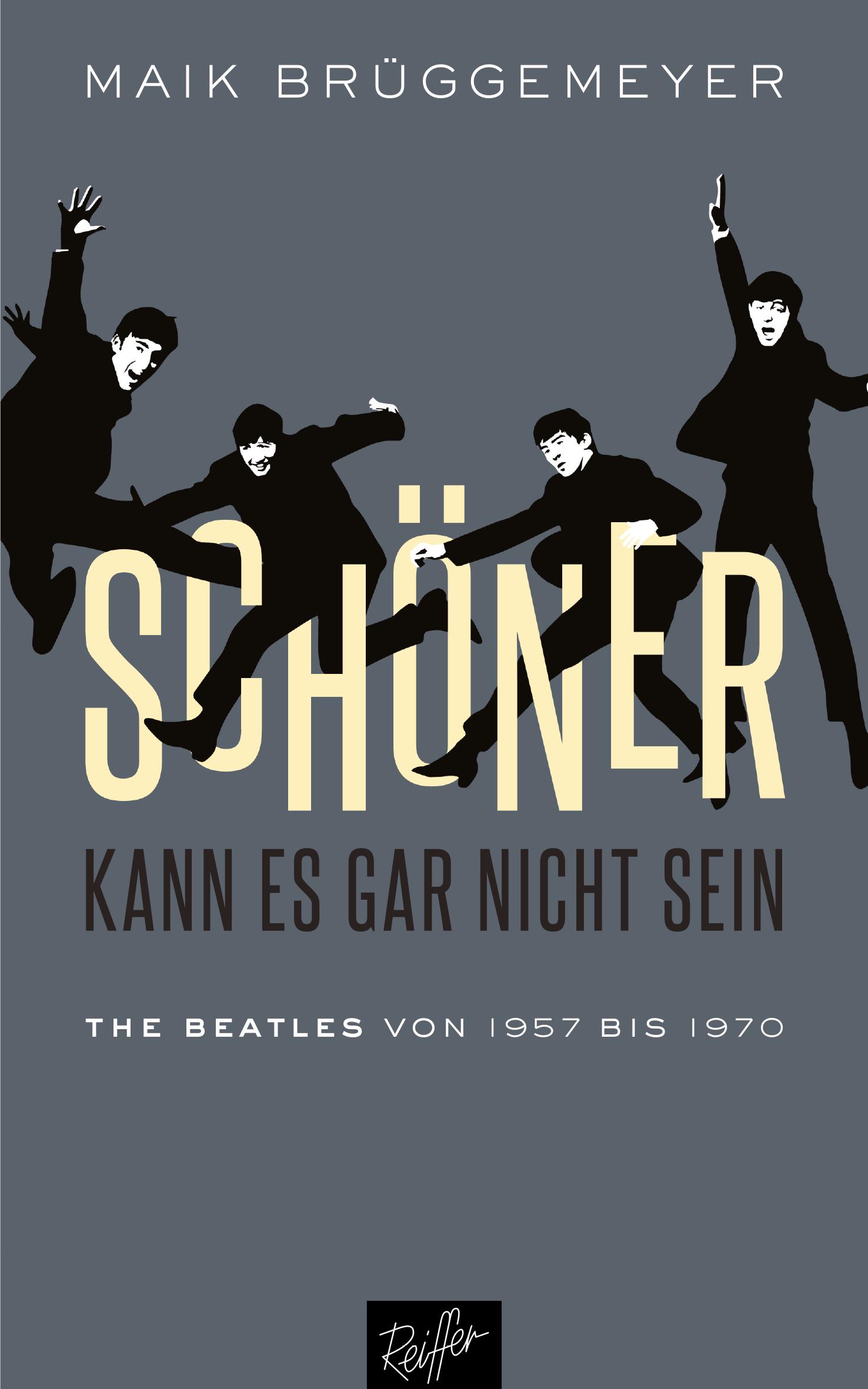 Cover: 9783945715437 | Schöner kann es gar nicht sein | The Beatles von 1957 bis 1970 | Buch