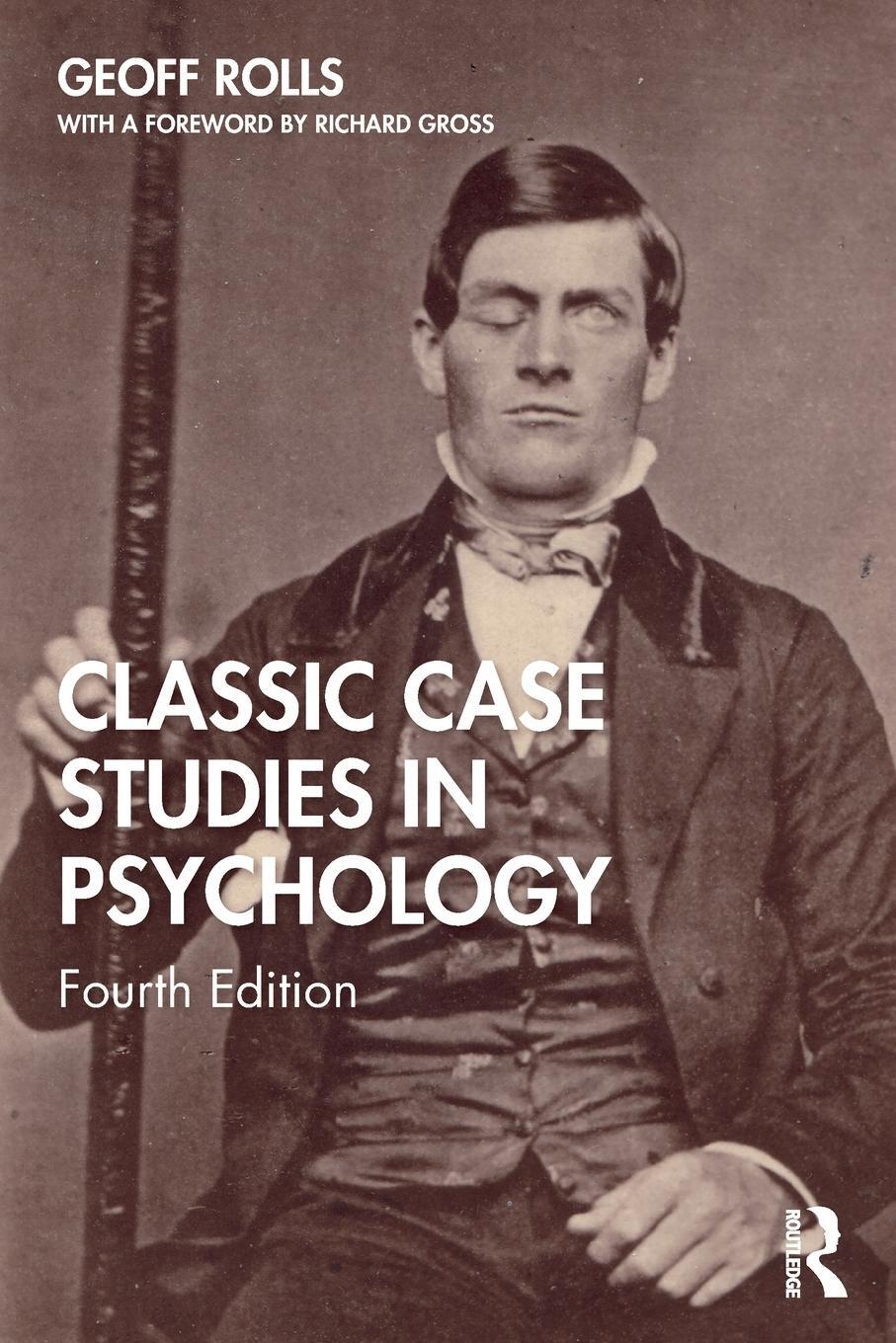 Cover: 9780367267094 | Classic Case Studies in Psychology | Fourth Edition | Geoff Rolls