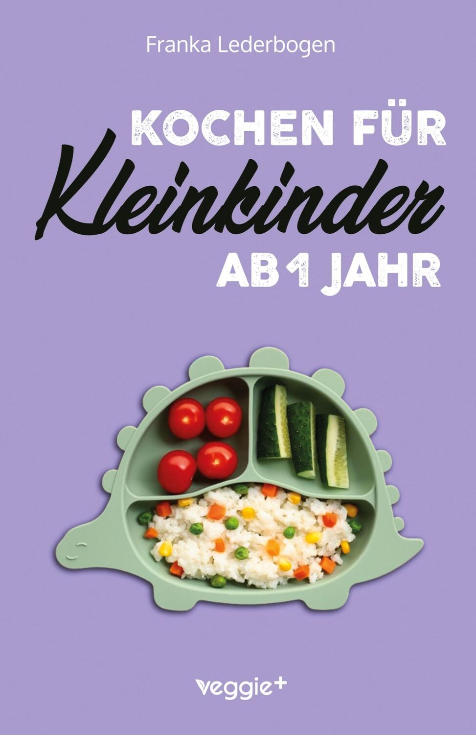 Cover: 9783985972104 | Kochen für Kleinkinder ab 1 Jahr | Franka Lederbogen | Taschenbuch