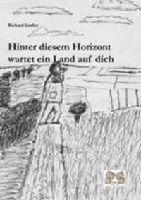 Cover: 9783868122688 | Hinter diesem Horizont wartet ein Land auf dich | Richard Linßer