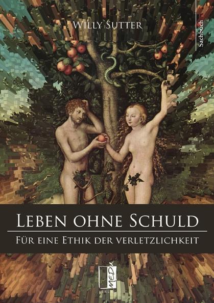 Cover: 9783944948270 | Leben ohne Schuld | Für eine Ethik der Verletzlichkeit | Willy Sutter