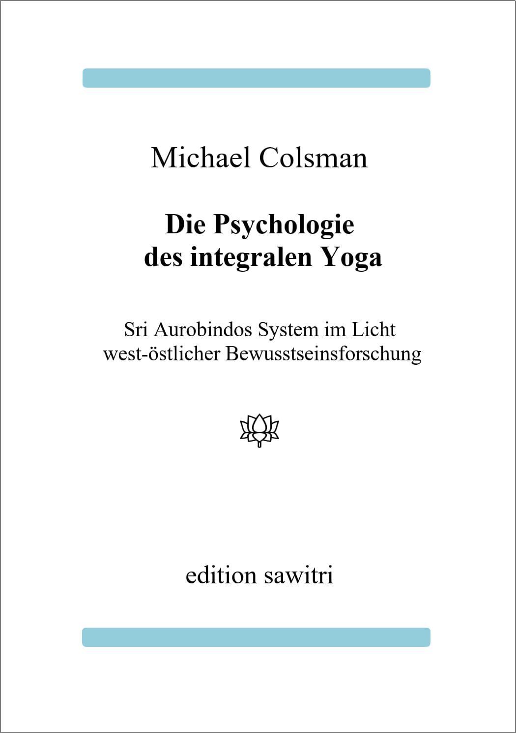 Cover: 9783931172589 | Die Psychologie des Integralen Yoga | Michael Colsman | Taschenbuch