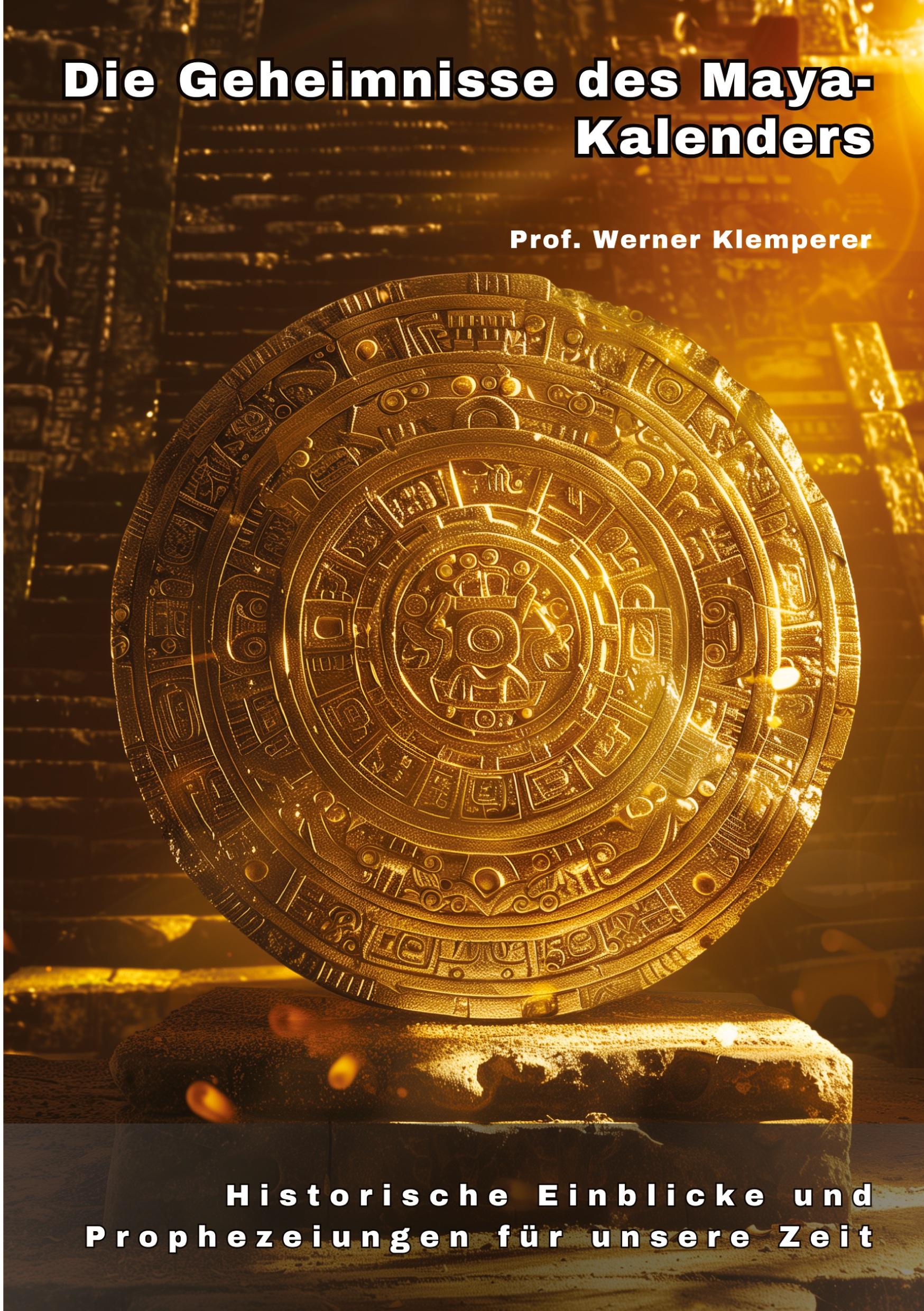 Cover: 9783384259110 | Die Geheimnisse des Maya-Kalenders | Werner Klemperer | Taschenbuch