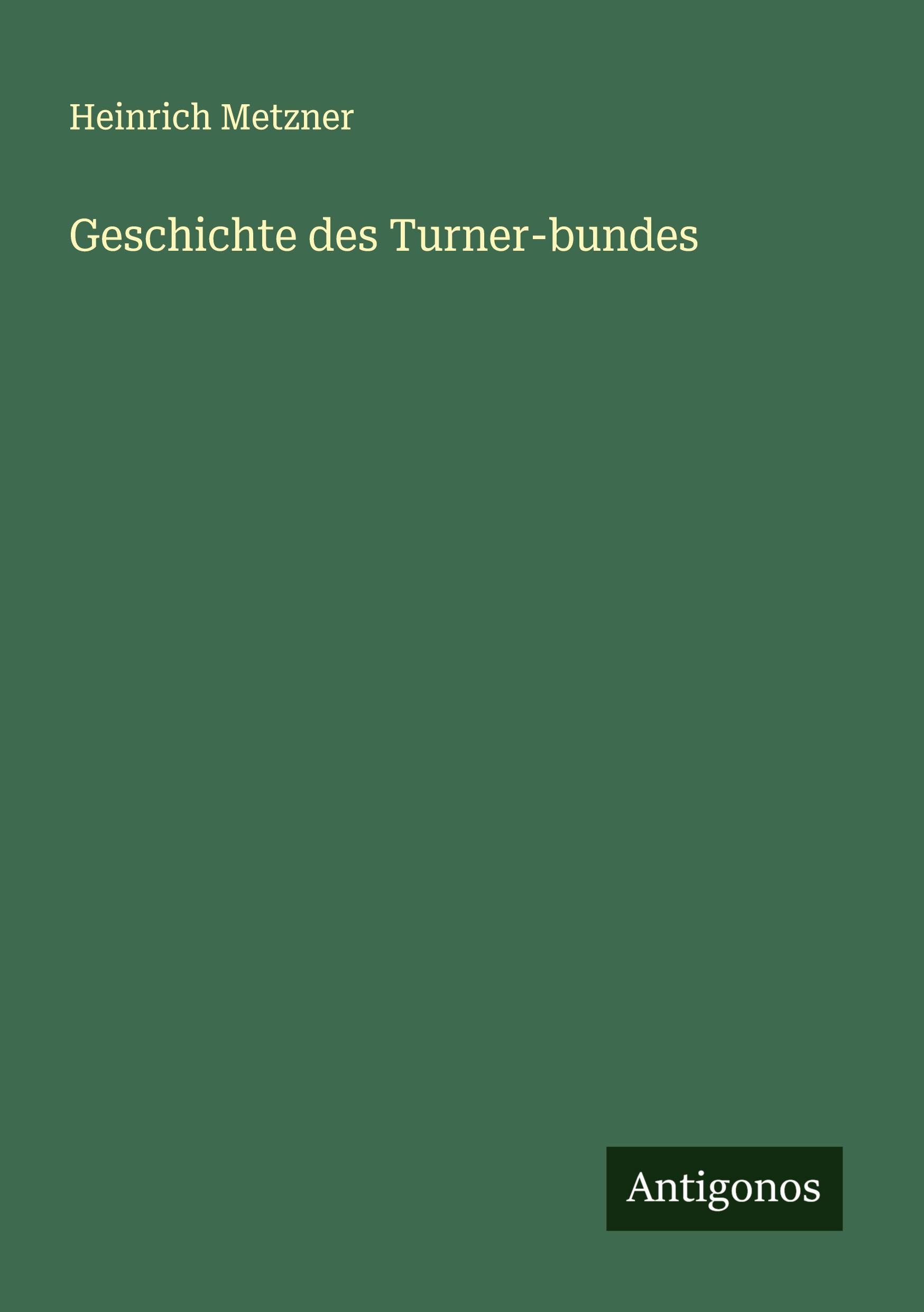 Cover: 9783386301077 | Geschichte des Turner-bundes | Heinrich Metzner | Taschenbuch | 124 S.