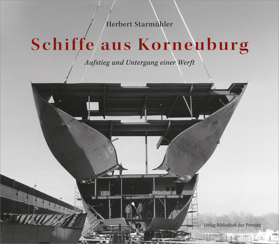 Cover: 9783991262343 | Schiffe aus Korneuburg | Aufstieg und Untergang einer Werft | Buch