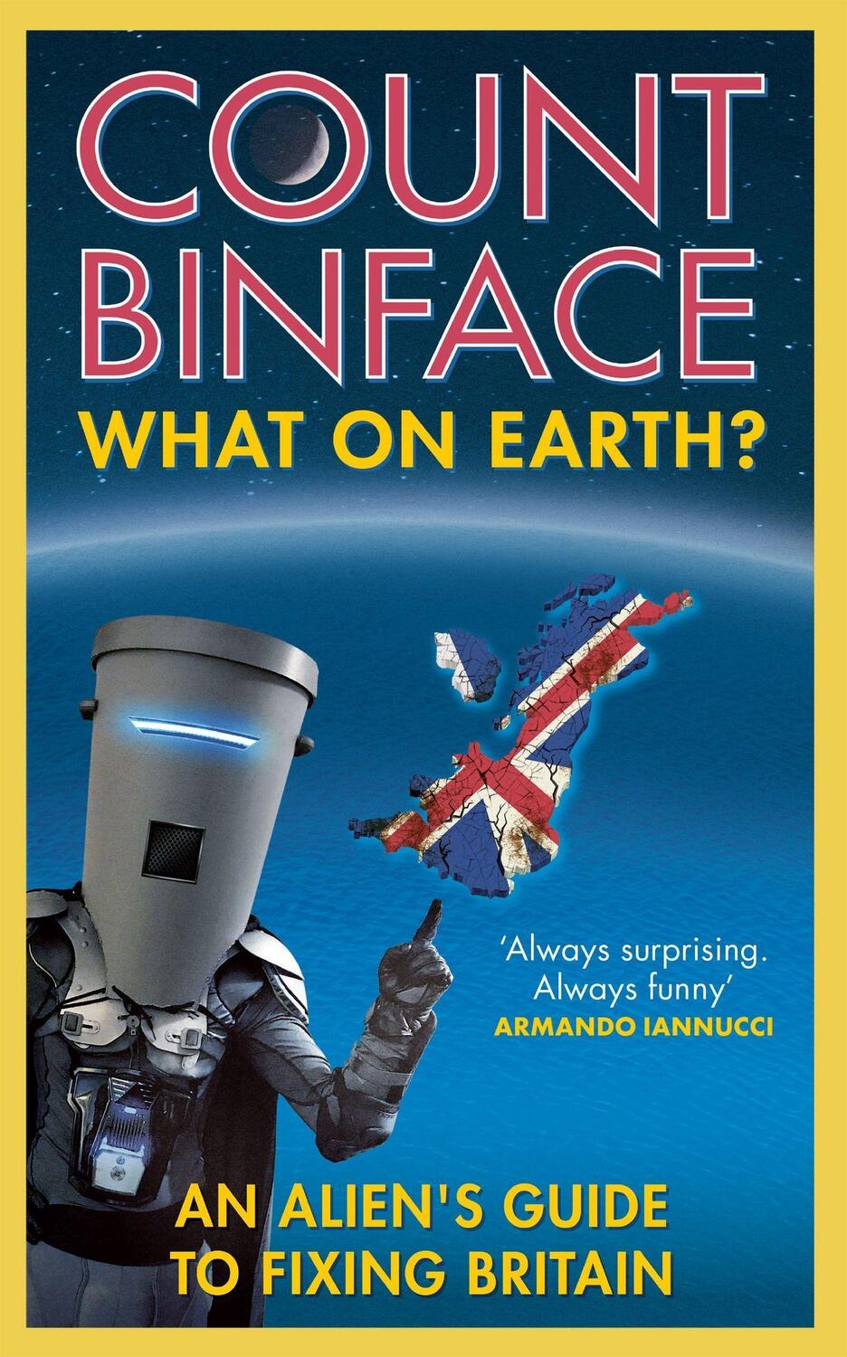 Cover: 9781529431445 | What On Earth? | An alien's guide to fixing Britain | Count Binface