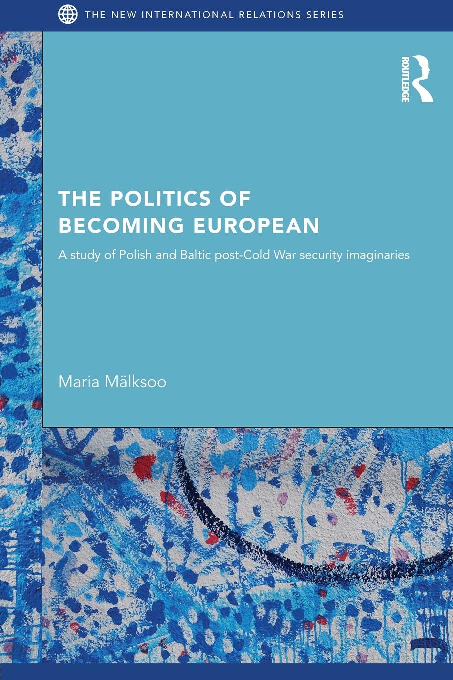 Cover: 9780415851374 | The Politics of Becoming European | Maria Mälksoo | Taschenbuch | 2013