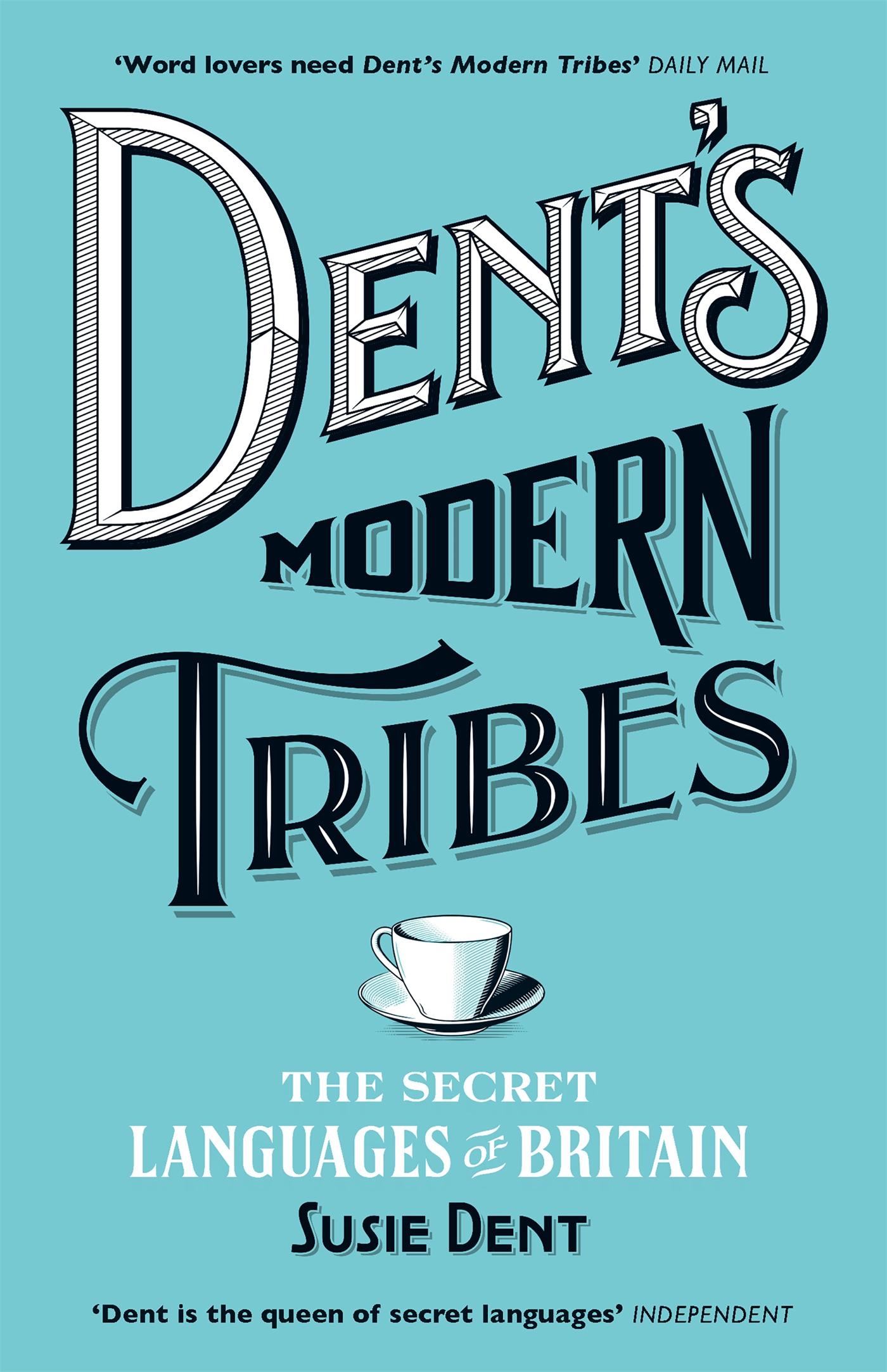 Cover: 9781473623897 | Dent's Modern Tribes | The Secret Languages of Britain | Susie Dent