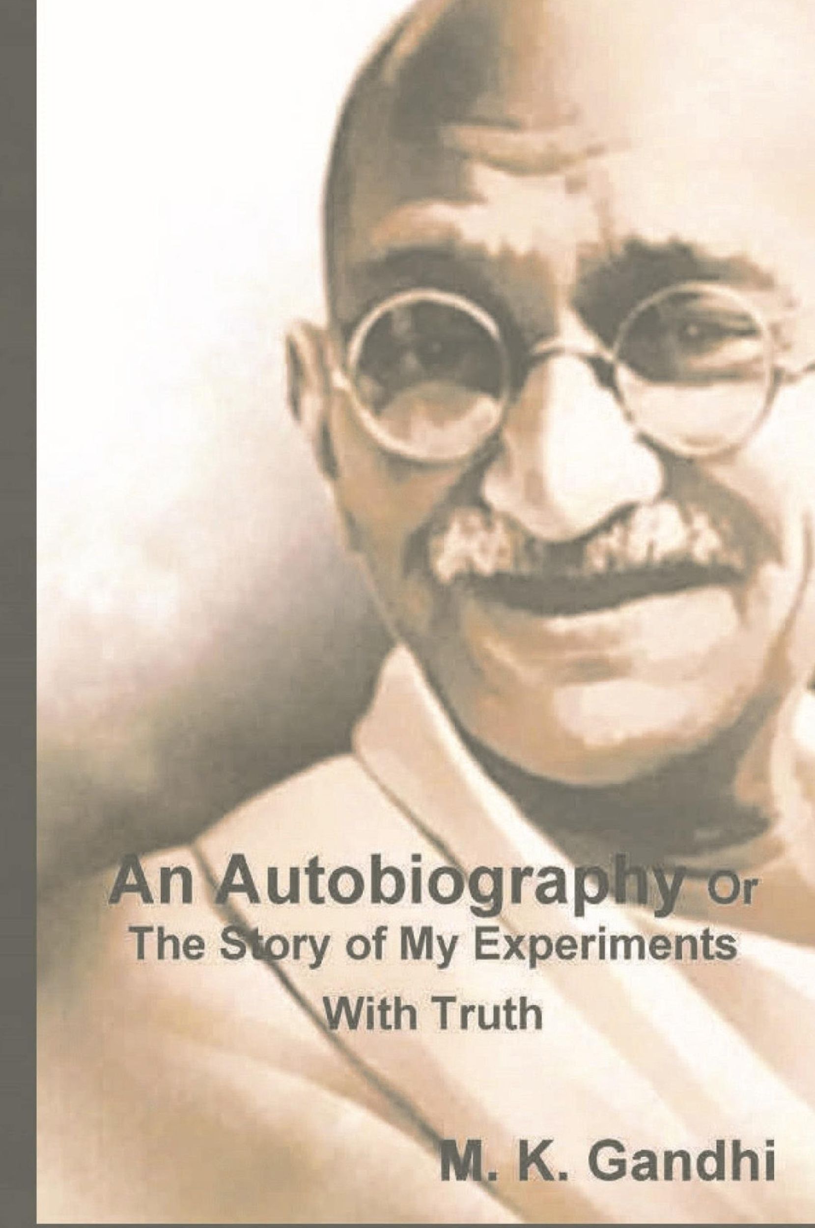 Cover: 9781774641491 | An Autobiography Or The Story of My Experiments With Truth | Gandhi