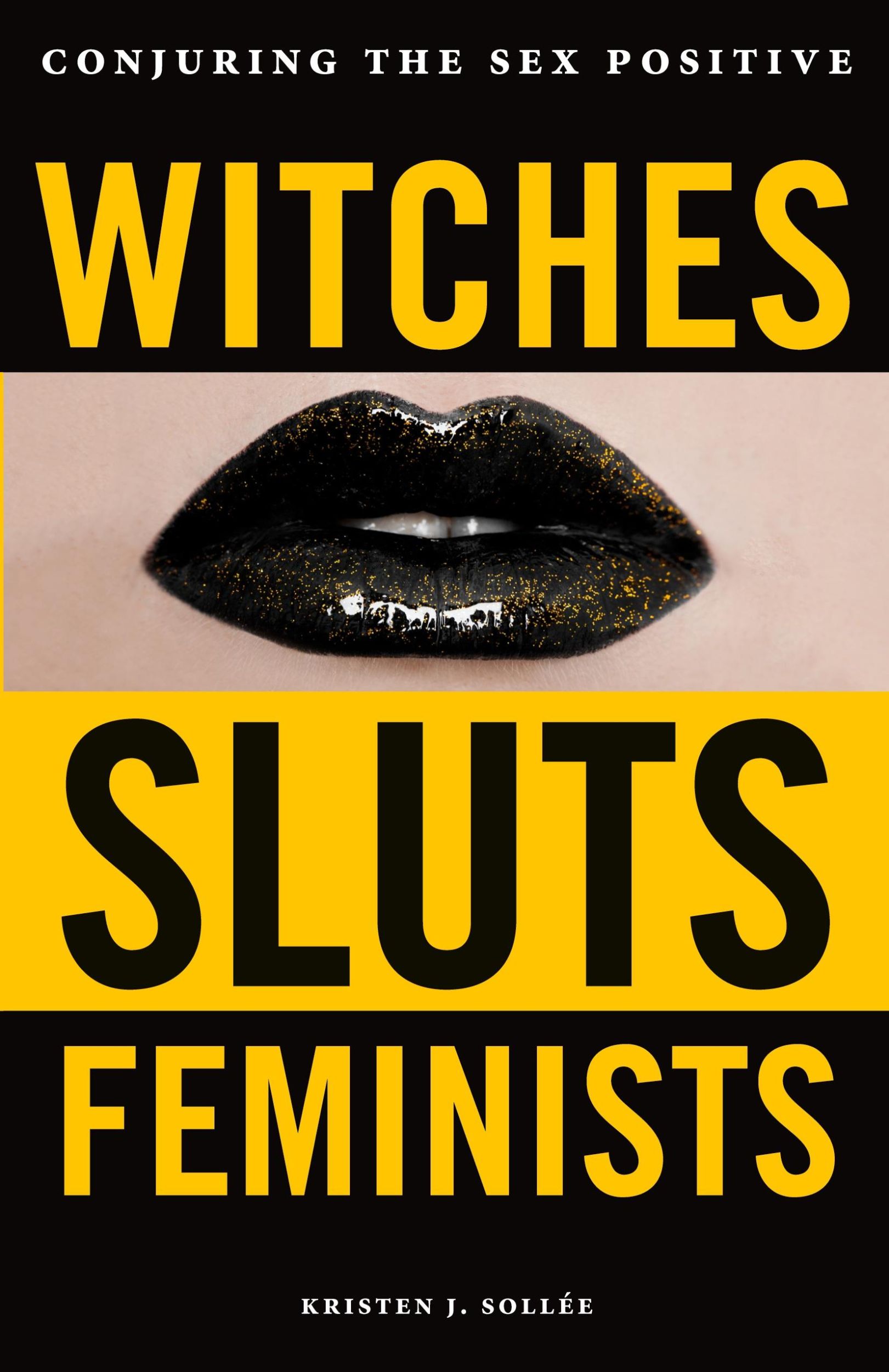 Cover: 9780996485272 | Witches, Sluts, Feminists | Conjuring the Sex Positive | Sollee | Buch