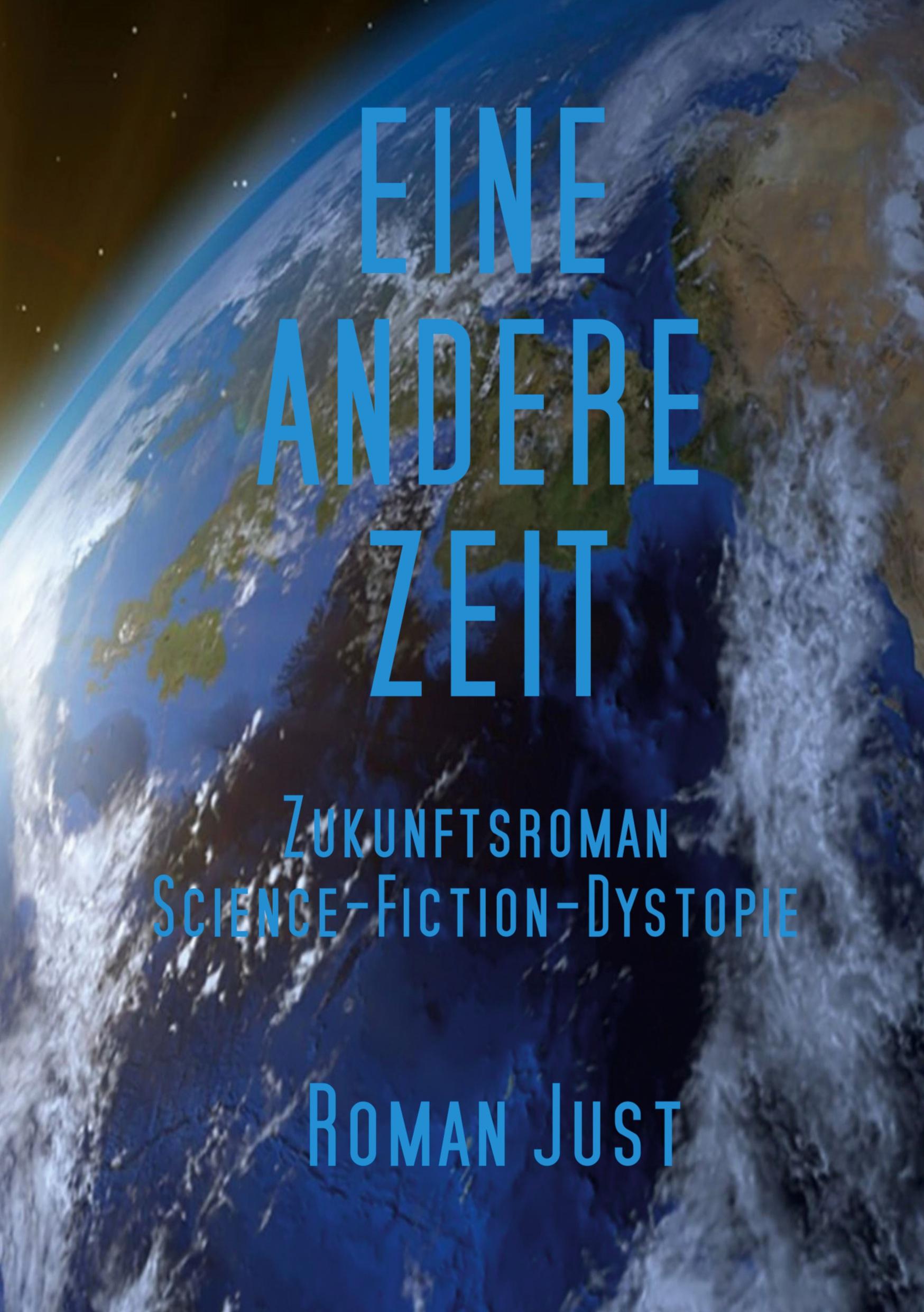 Cover: 9783759205988 | Eine andere Zeit | Zukunftsroman - Science-Fiction-Dystopie | Just