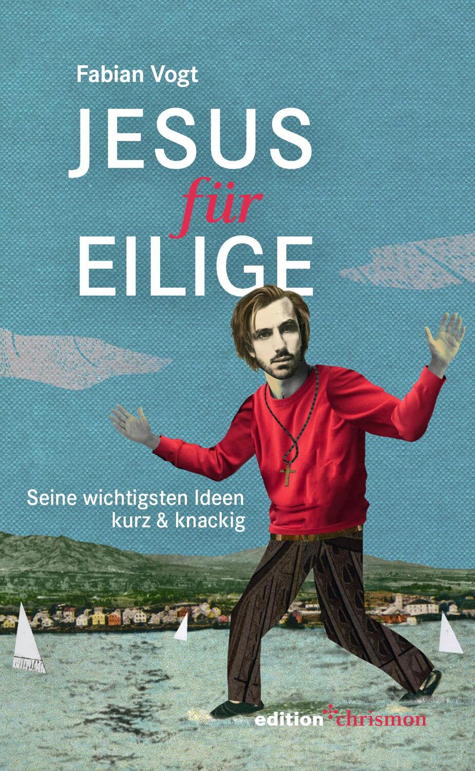 Cover: 9783960383062 | Jesus für Eilige | Seine wichtigsten Ideen kurz &amp; knackig | Vogt