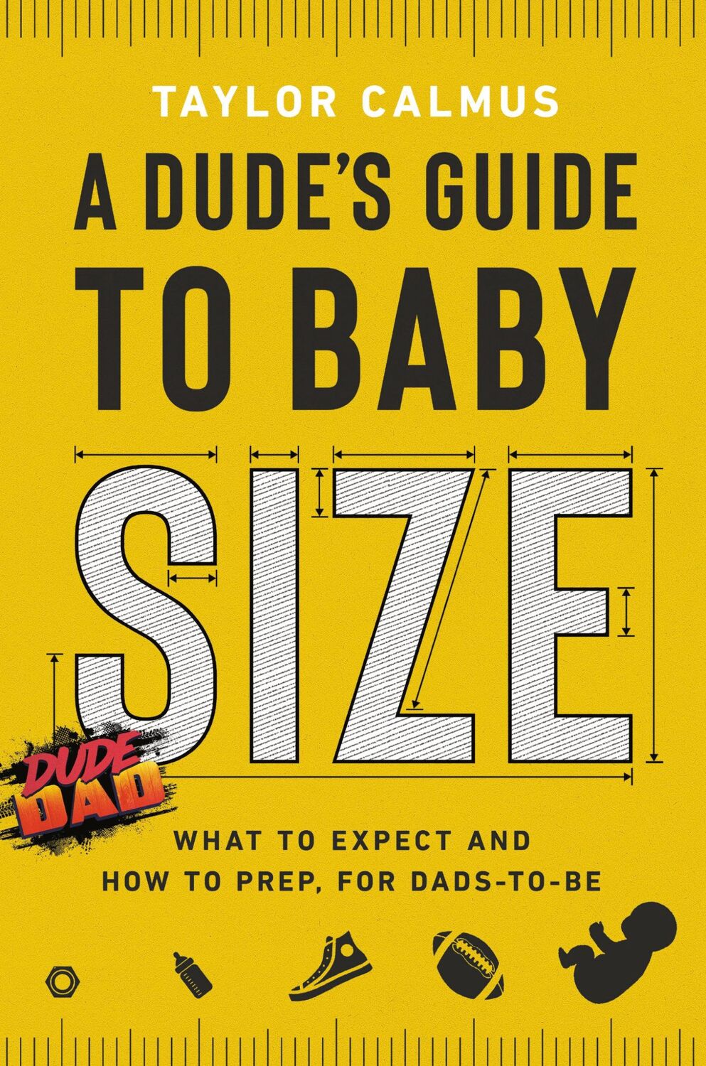 Cover: 9780593194416 | A Dude's Guide to Baby Size: What to Expect and How to Prep for...