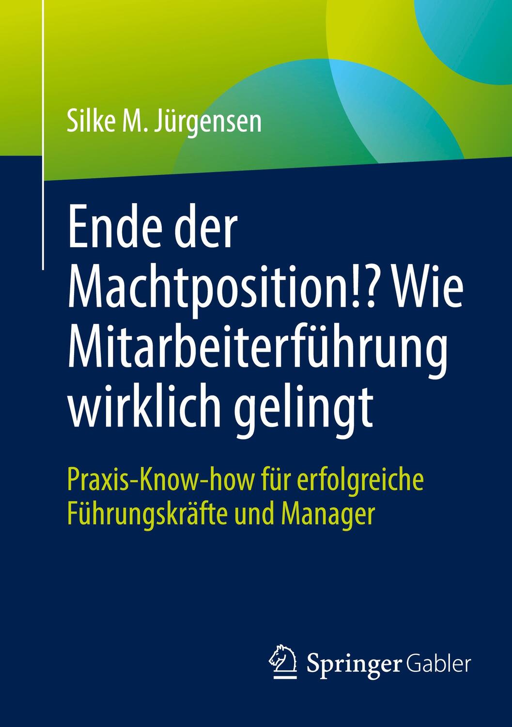 Cover: 9783658343545 | Ende der Machtposition!? Wie Mitarbeiterführung wirklich gelingt