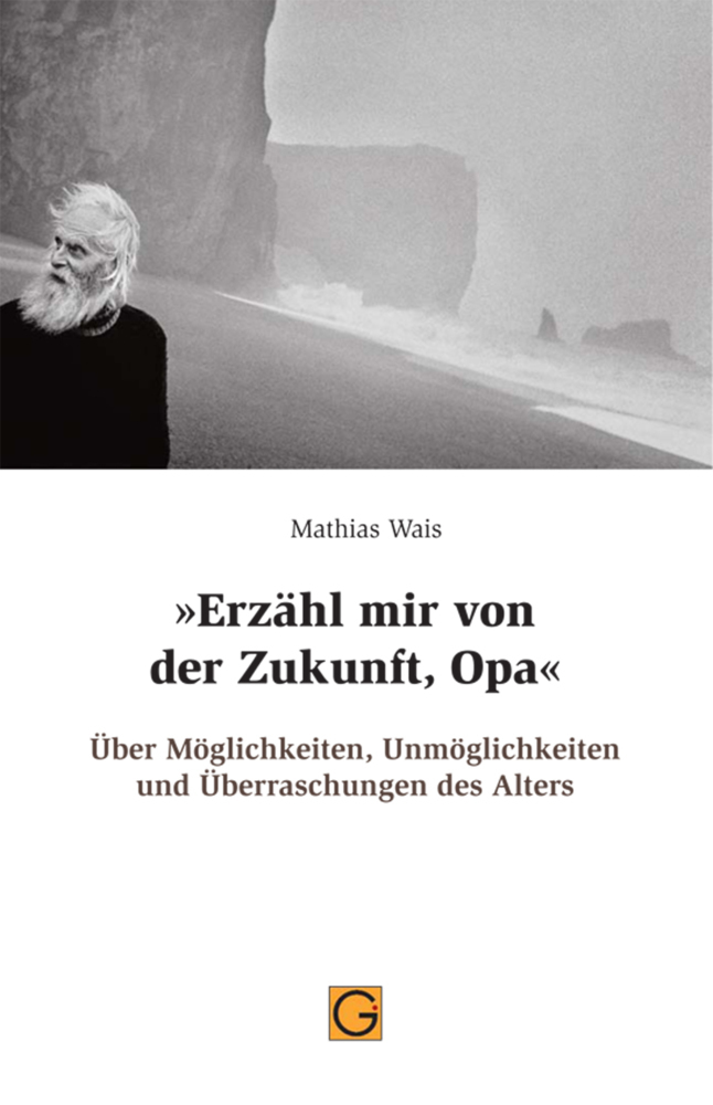 Cover: 9783932161827 | 'Erzähl mir von der Zukunft, Opa' | Mathias Wais | Taschenbuch | 2013