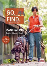 Cover: 9783275022434 | Go. Find. Folge der Freude | Mantrailing - Das Ausbildungsbuch | Buch