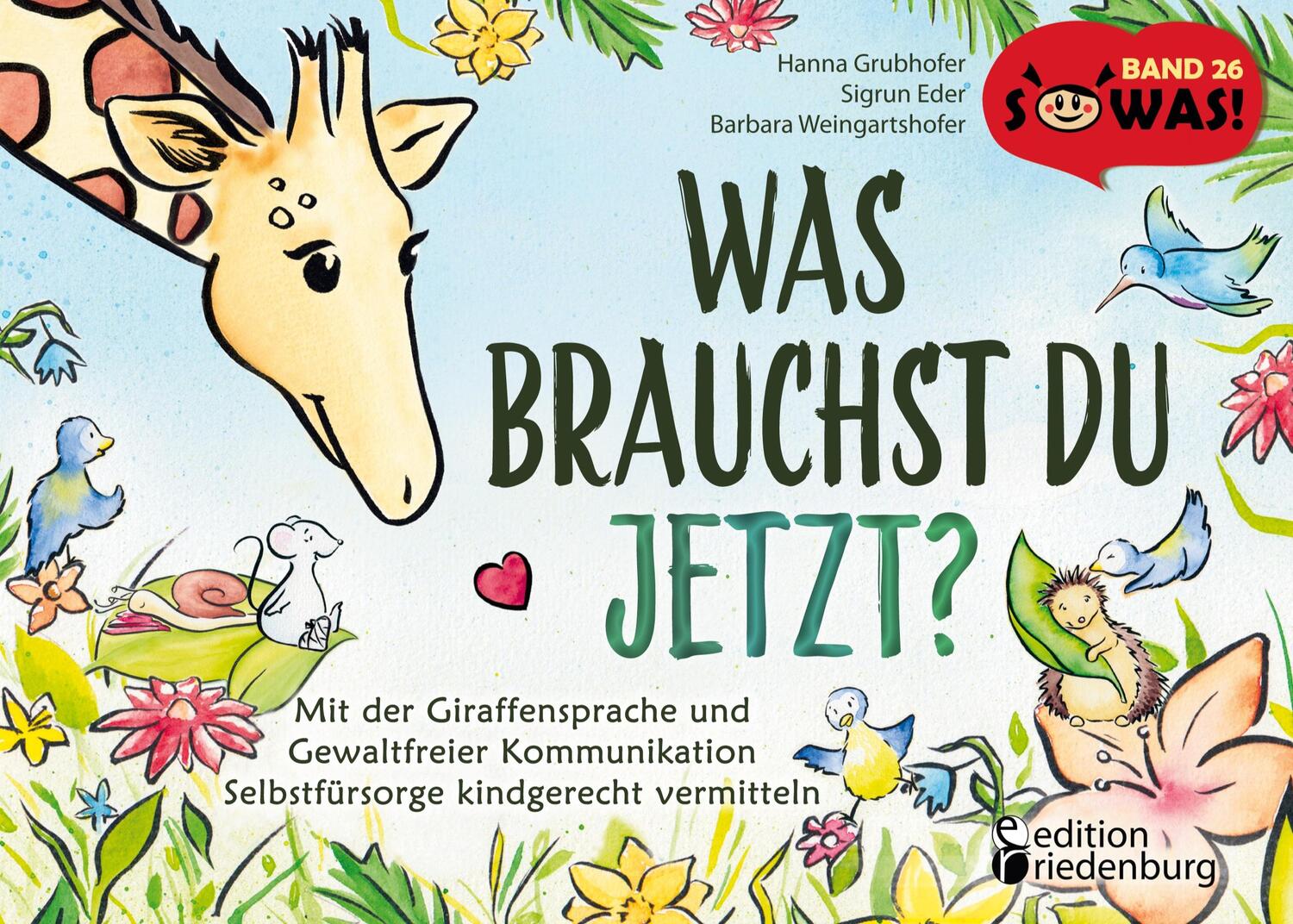 Cover: 9783990820995 | Was brauchst du jetzt? Mit der Giraffensprache und Gewaltfreier...