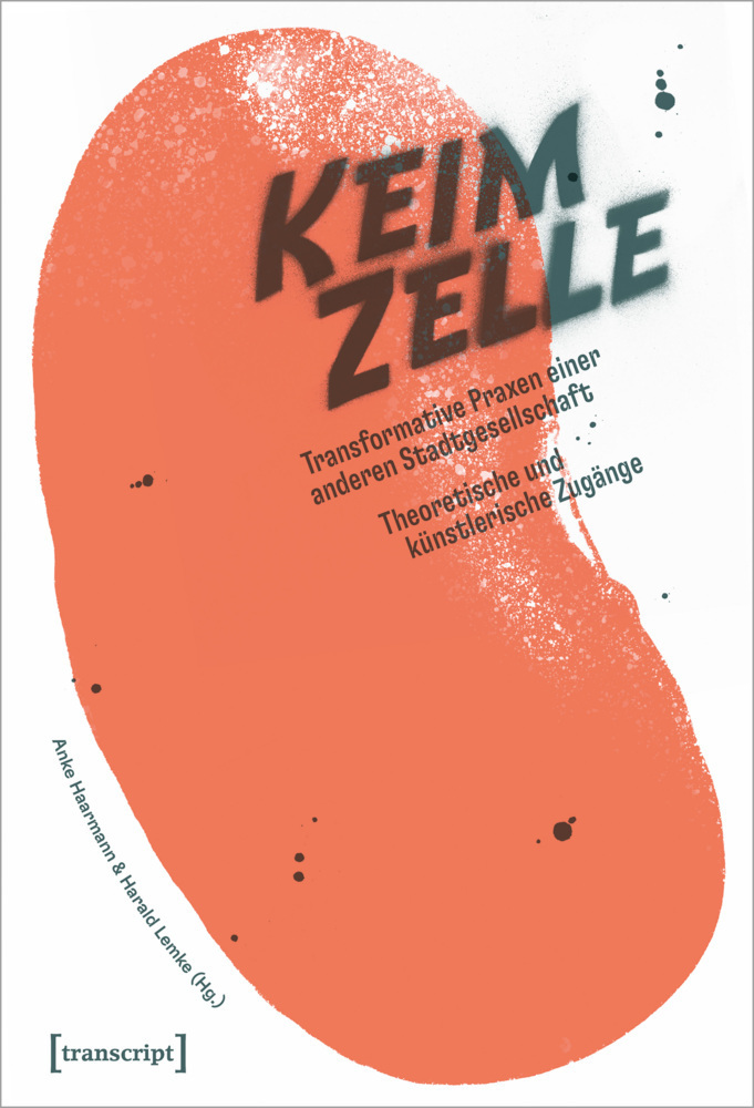 Cover: 9783837655506 | Die Keimzelle | Anke Haarmann (u. a.) | Taschenbuch | 224 S. | Deutsch