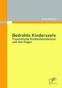 Cover: 9783842858008 | Bedrohte Kinderseele - Traumatische Kindheitserlebnisse und ihre...