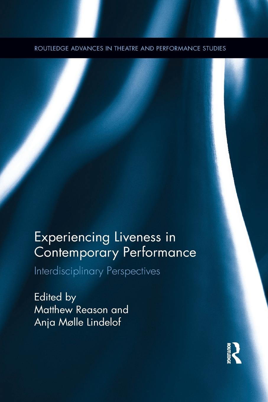 Cover: 9780367513566 | Experiencing Liveness in Contemporary Performance | Matthew Reason