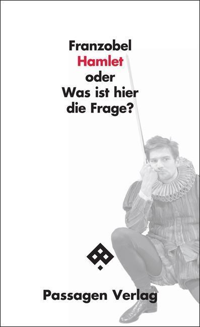 Cover: 9783709201947 | Hamlet oder Was ist hier die Frage? | Passagen Literatur | Franzobel