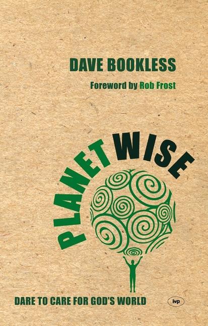 Cover: 9781844742516 | Planetwise | Dare to Care for God's World | Dave Bookless | Buch