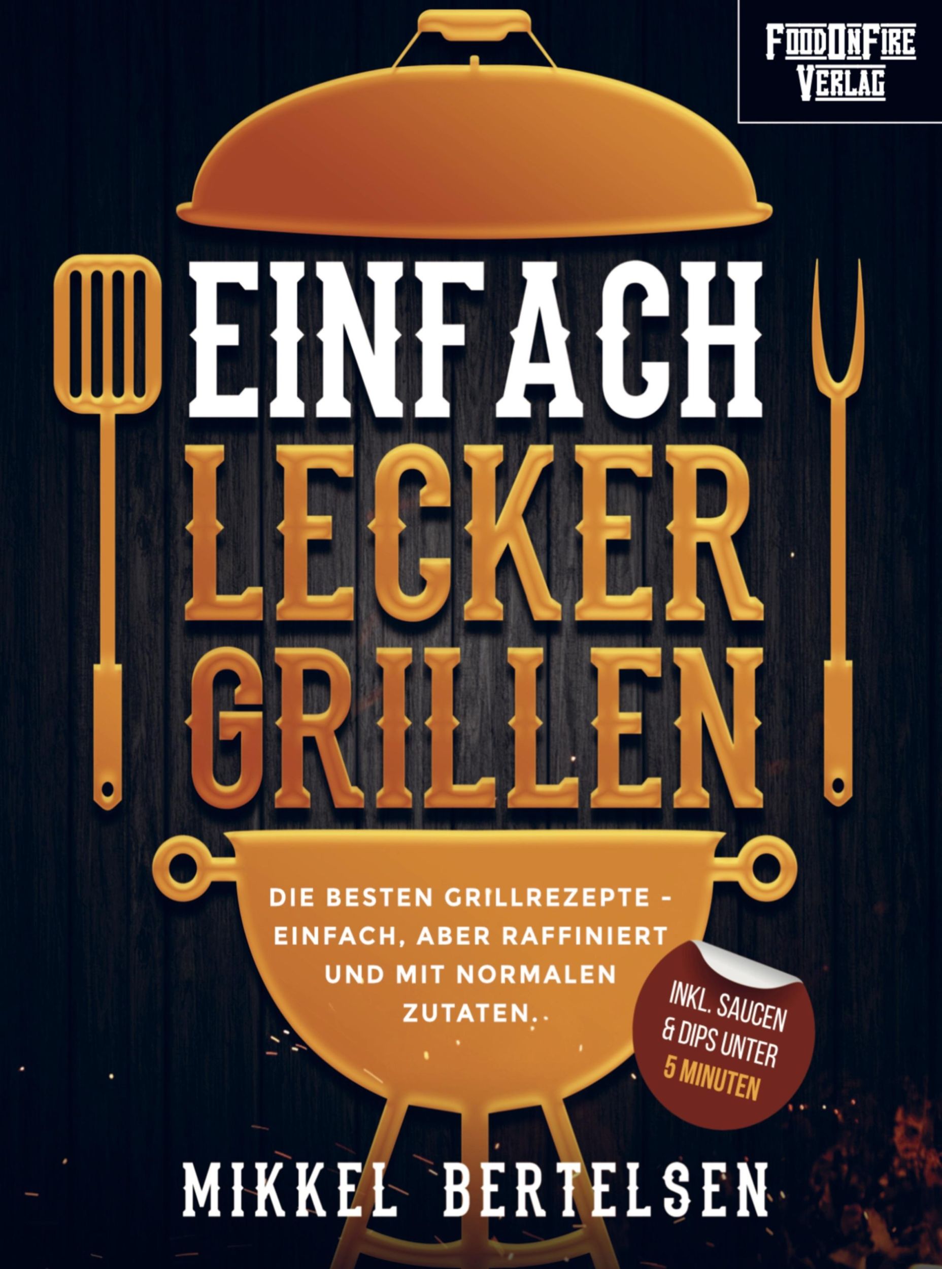 Cover: 9789403663784 | Einfach lecker grillen | Mikkel Bertelsen | Taschenbuch | Paperback