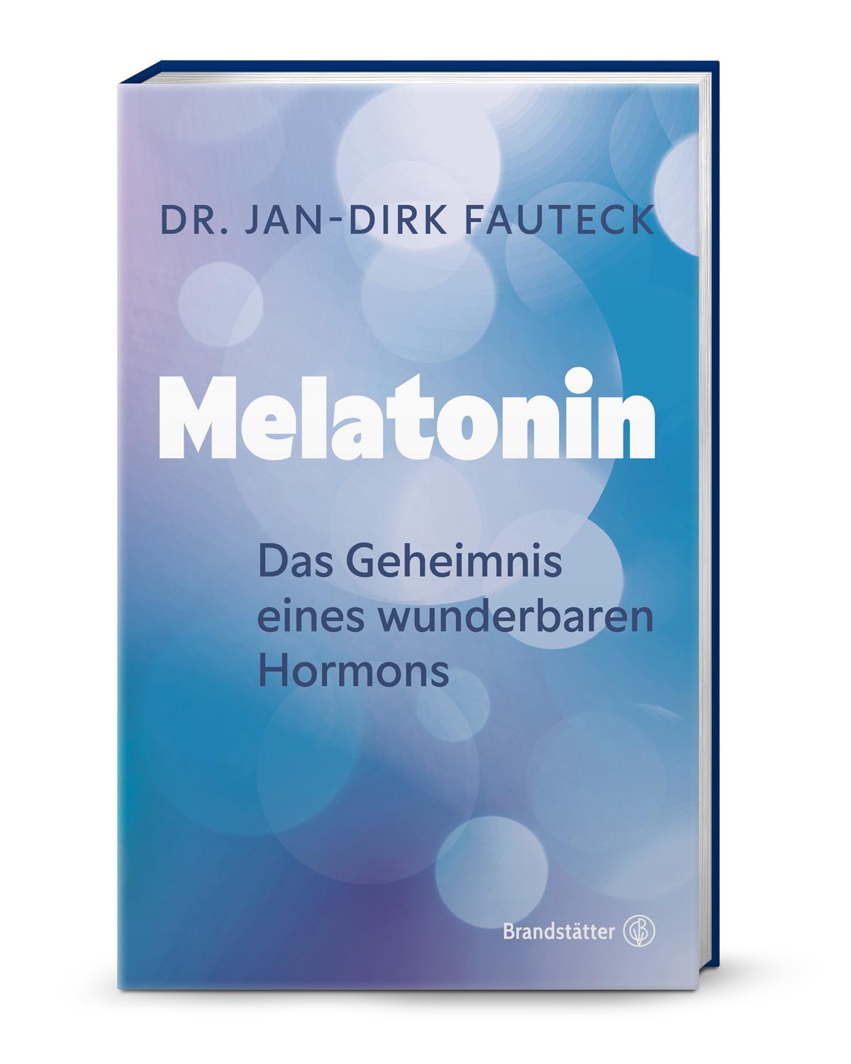 Cover: 9783710608599 | Melatonin | Das Geheimnis eines wunderbaren Hormons | Jan-Dirk Fauteck