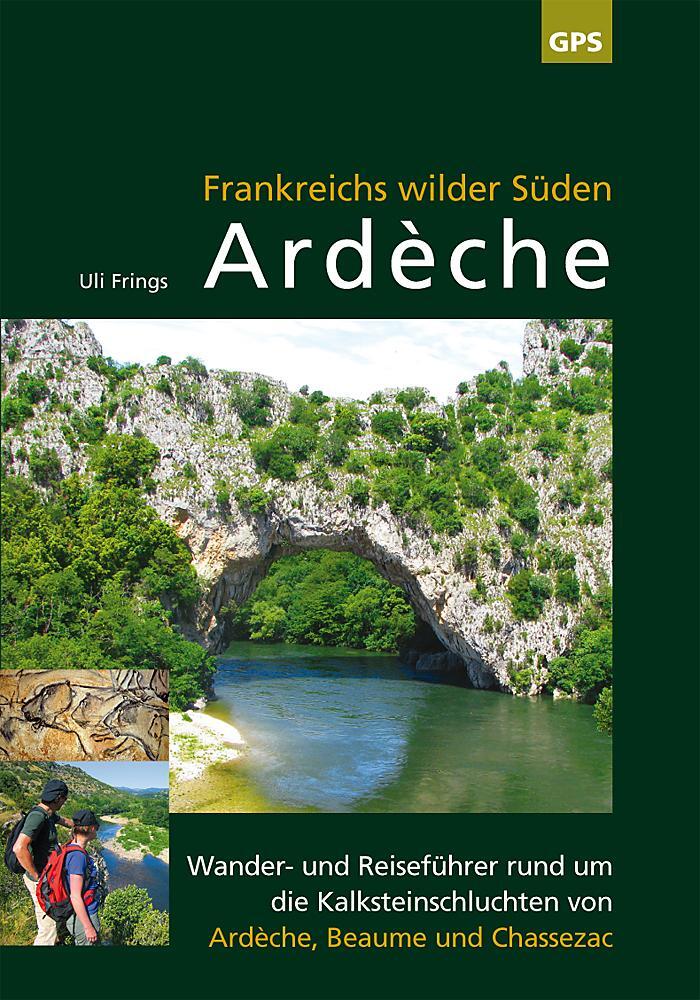 Cover: 9783000429934 | Ardèche, Frankreichs wilder Süden | Uli Frings | Taschenbuch | 98 S.